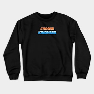 Choose kindness Crewneck Sweatshirt